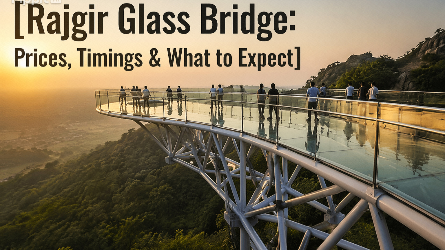 Rajgir Glass Bridge: Prices, Timings & What to Expect