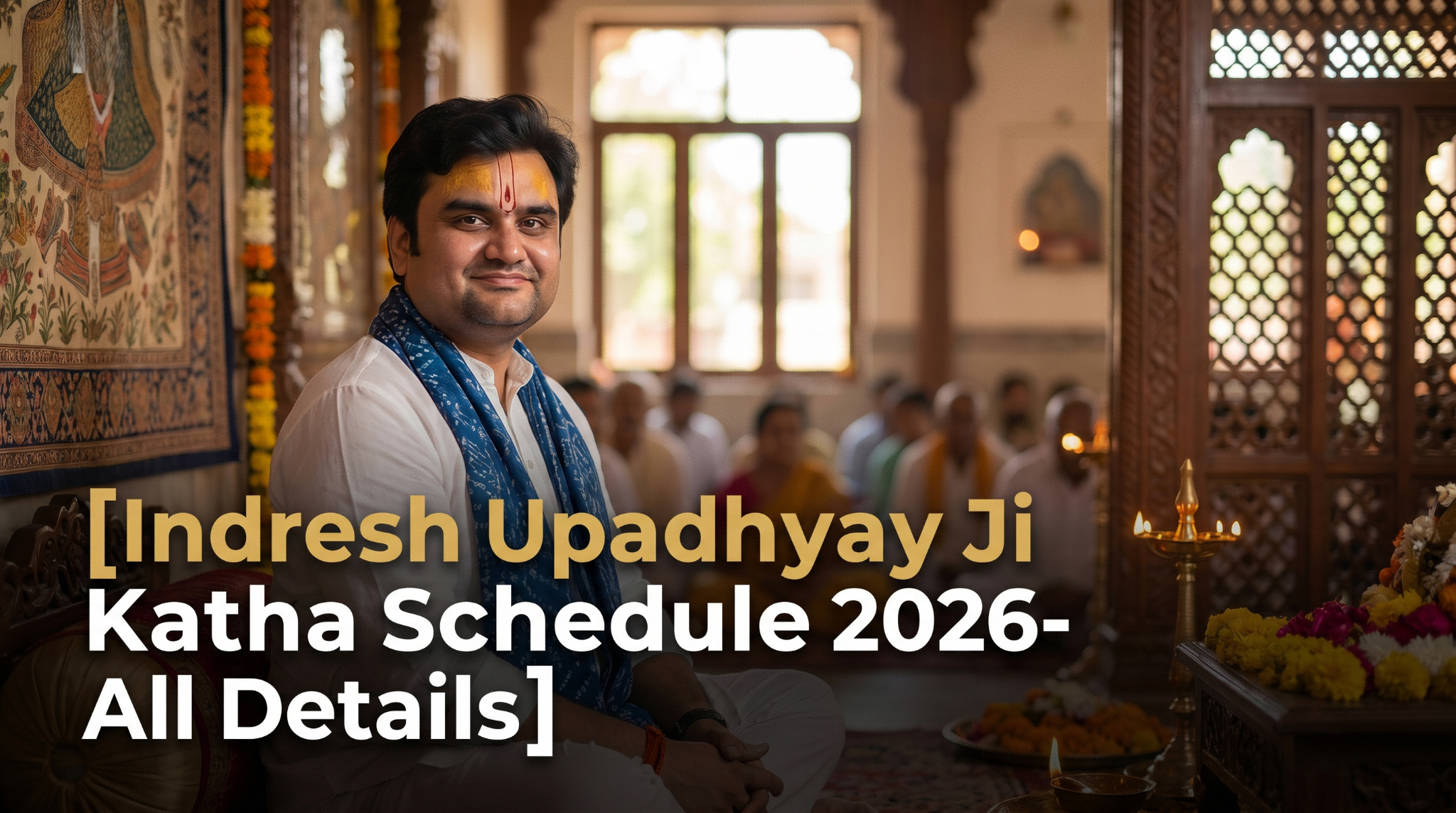 Indresh Upadhyay Ji Katha Schedule 2026- All Details