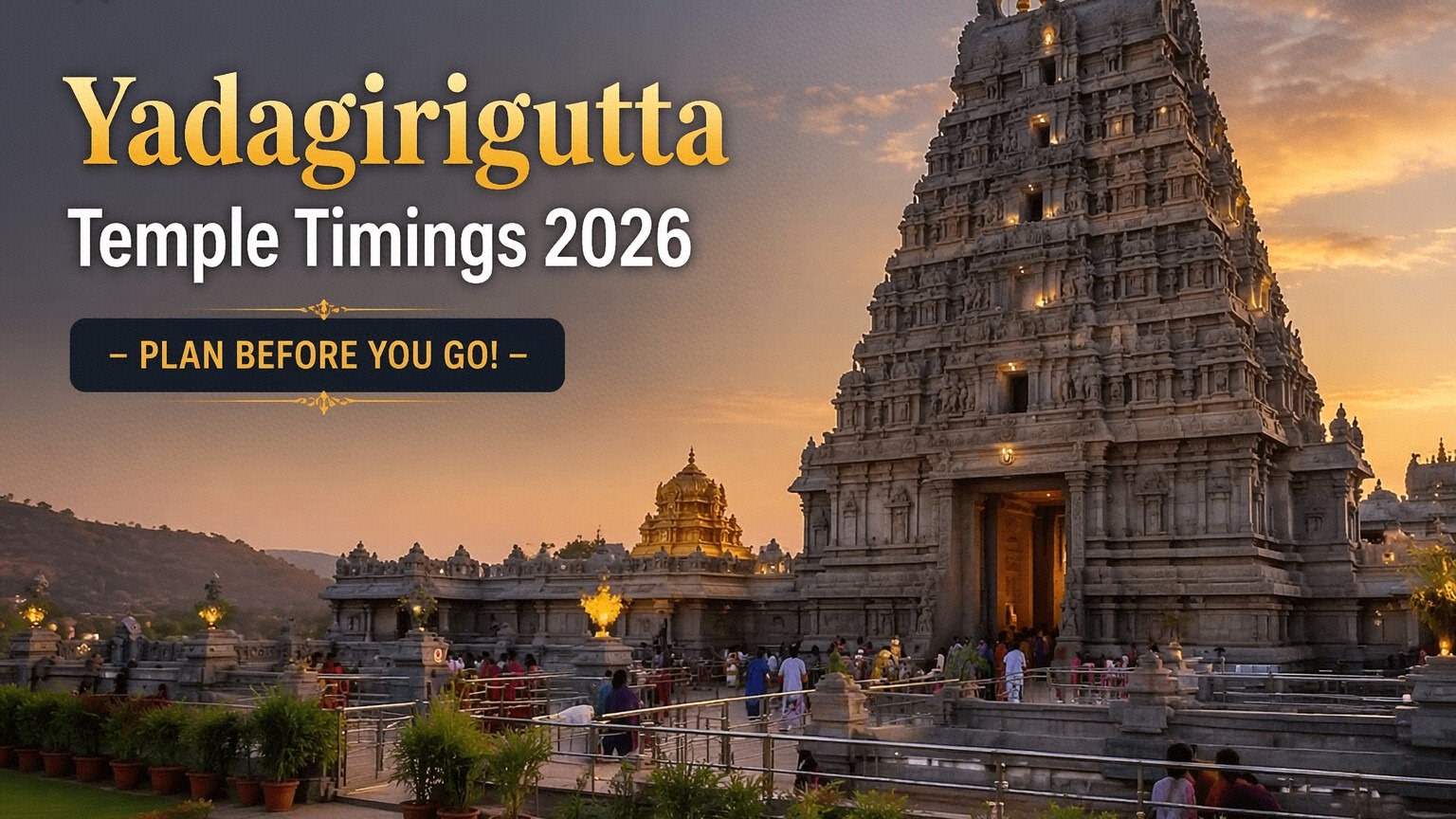 Yadagirigutta Temple Timings 2026 – Plan Before You Go!