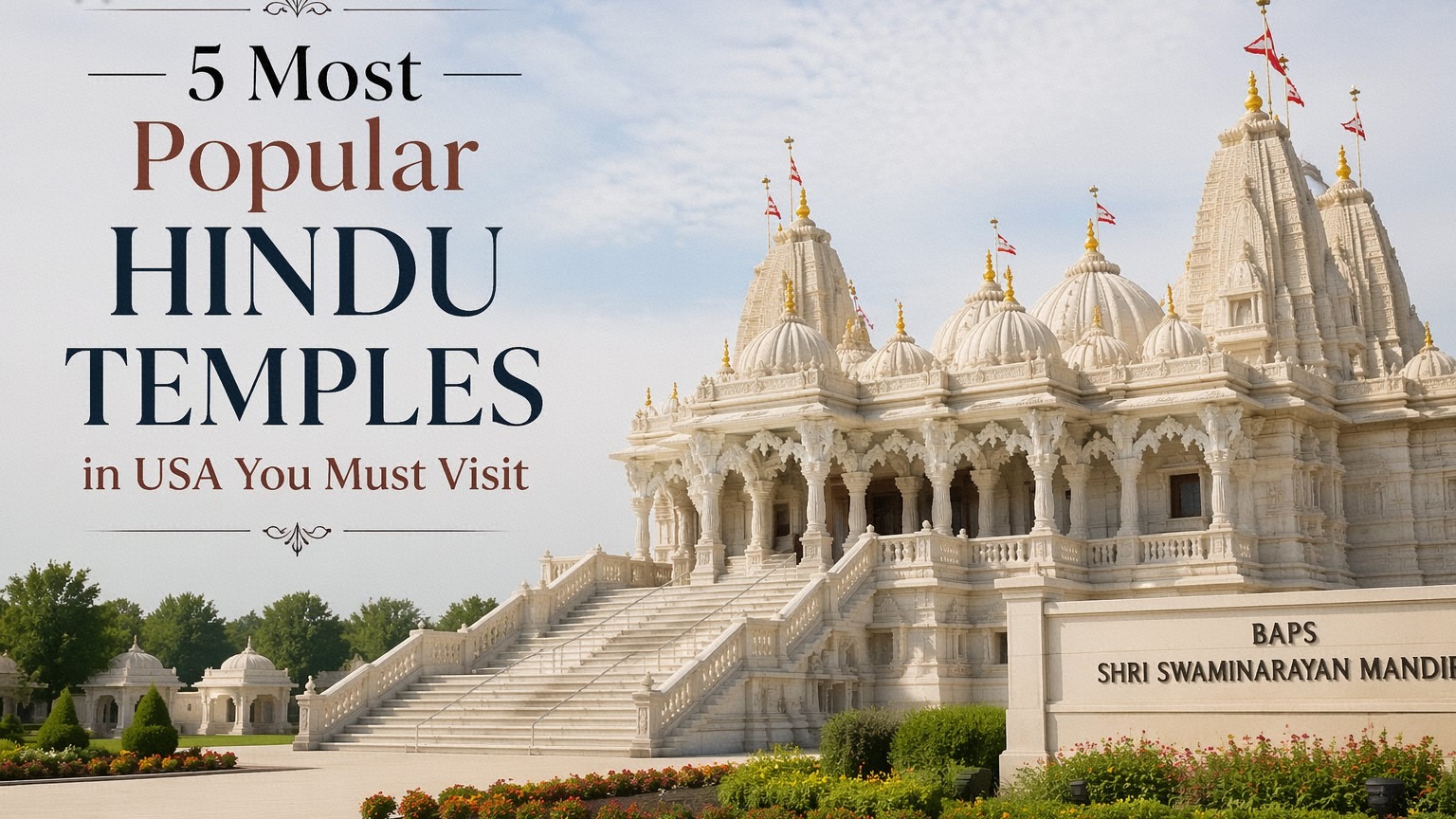 5 Most Popular Hindu Temples in USA You Must Visit