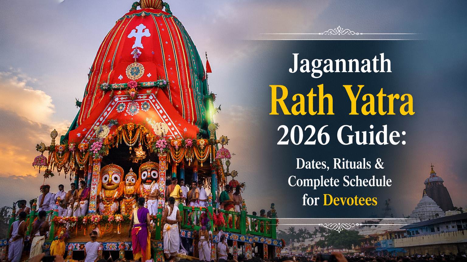 Jagannath Rath Yatra 2026 Guide: Dates, Rituals & Complete Schedule for Devotees