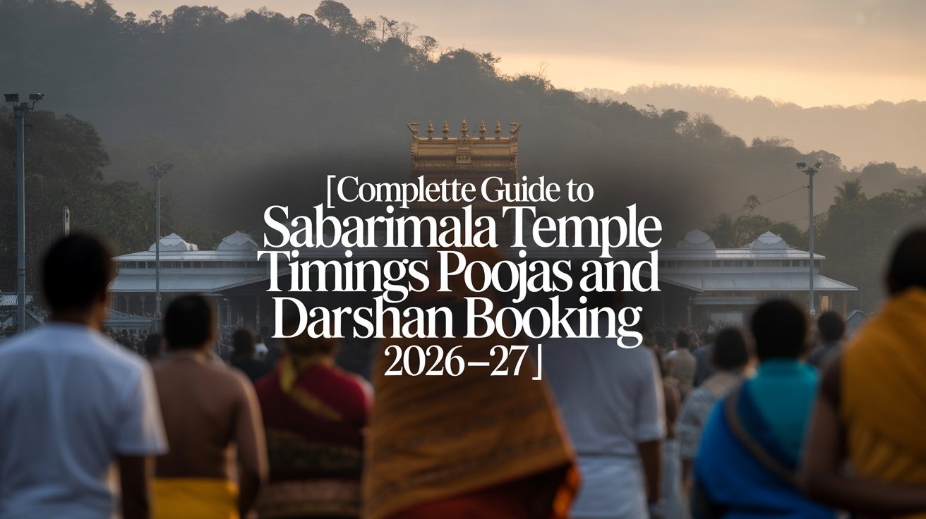 Complete Guide to Sabarimala Temple Timings Poojas and Darshan Booking 2026–27